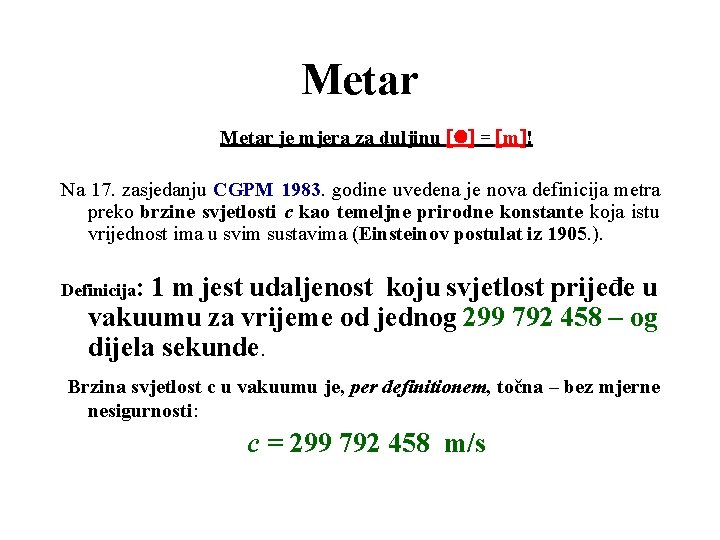 Metar je mjera za duljinu = m ! Na 17. zasjedanju CGPM 1983. godine