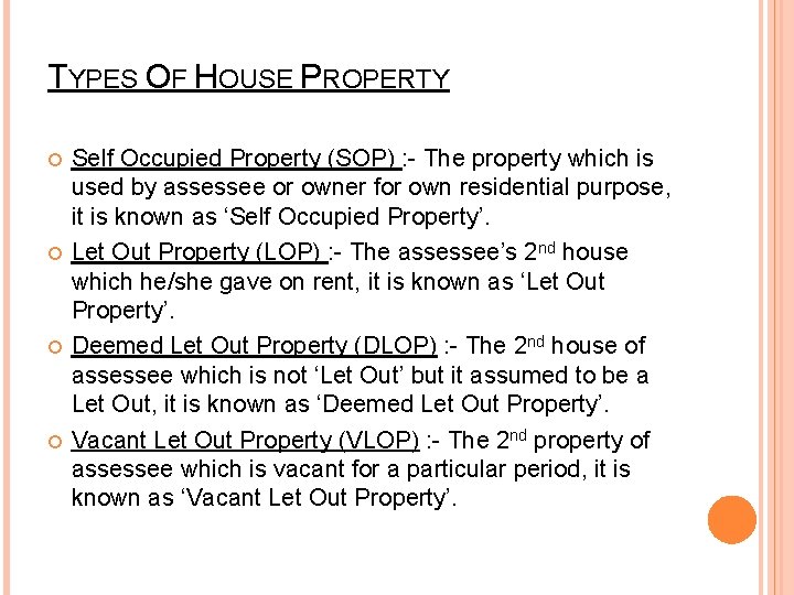 TYPES OF HOUSE PROPERTY Self Occupied Property (SOP) : - The property which is