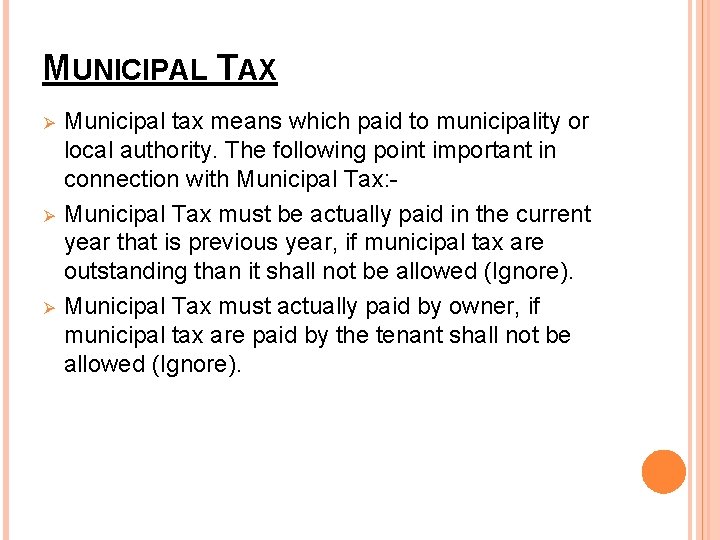 MUNICIPAL TAX Ø Ø Ø Municipal tax means which paid to municipality or local