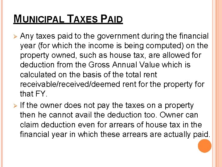 MUNICIPAL TAXES PAID Any taxes paid to the government during the financial year (for