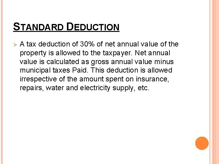 STANDARD DEDUCTION Ø A tax deduction of 30% of net annual value of the