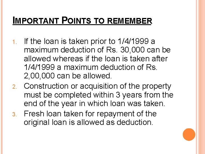 IMPORTANT POINTS TO REMEMBER 1. 2. 3. If the loan is taken prior to