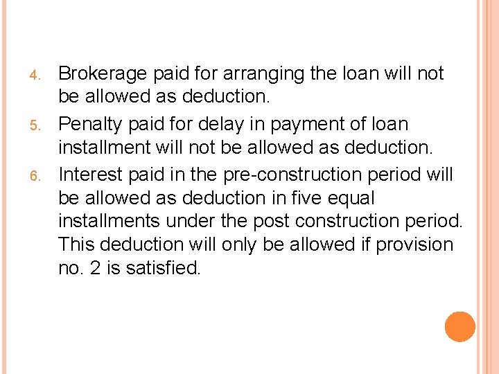4. 5. 6. Brokerage paid for arranging the loan will not be allowed as