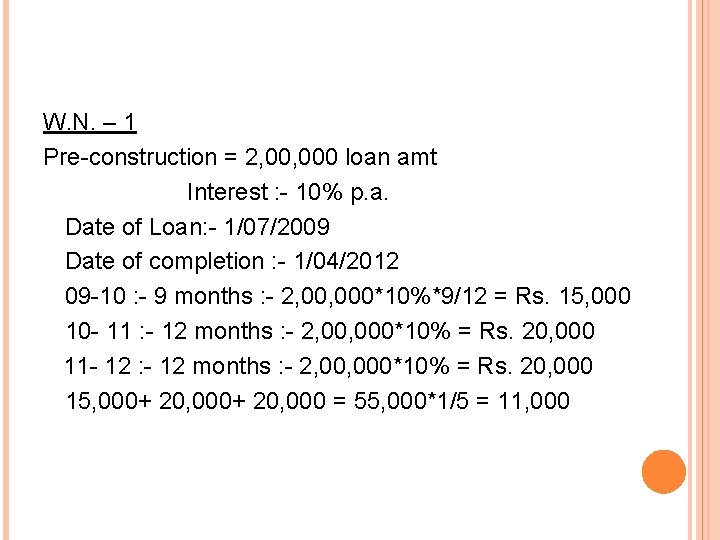 W. N. – 1 Pre-construction = 2, 000 loan amt Interest : - 10%