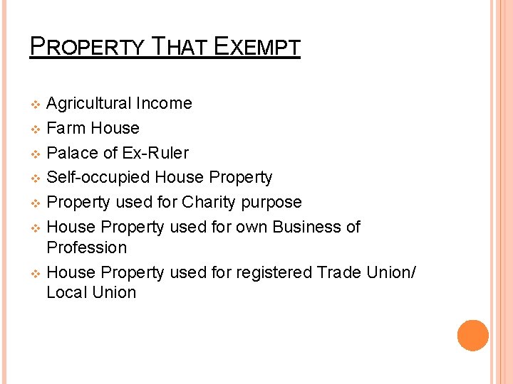 PROPERTY THAT EXEMPT Agricultural Income v Farm House v Palace of Ex-Ruler v Self-occupied