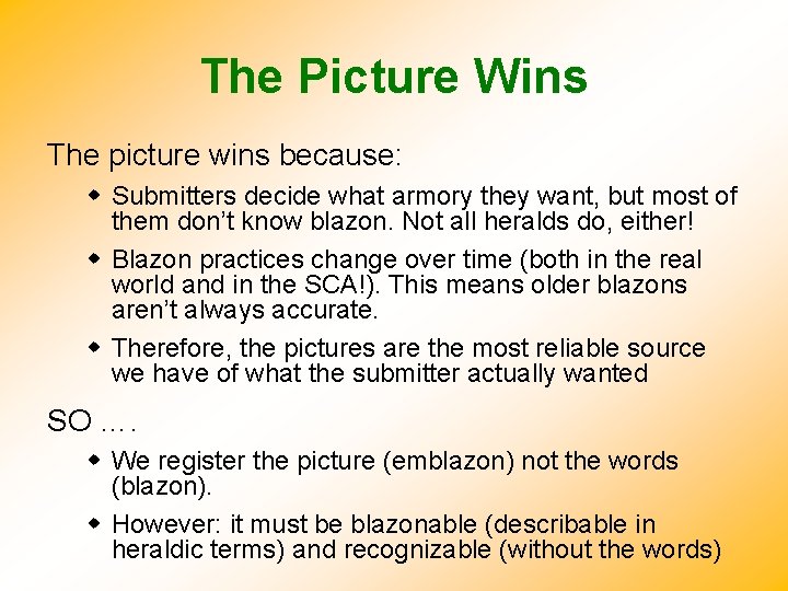 The Picture Wins The picture wins because: Submitters decide what armory they want, but