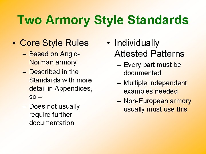 Two Armory Style Standards • Core Style Rules – Based on Anglo. Norman armory