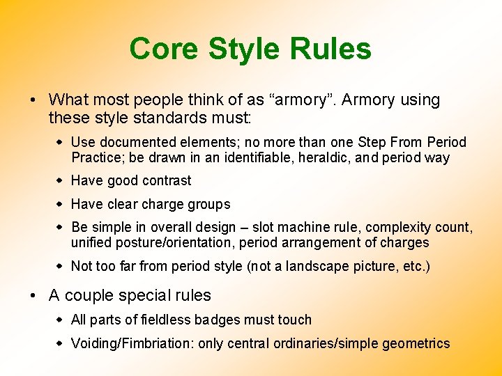 Core Style Rules • What most people think of as “armory”. Armory using these