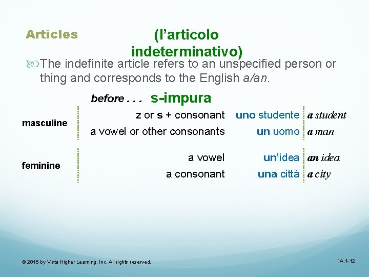 Articles (l’articolo indeterminativo) The indefinite article refers to an unspecified person or thing and