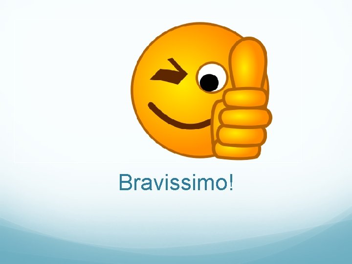 Bravissimo! 