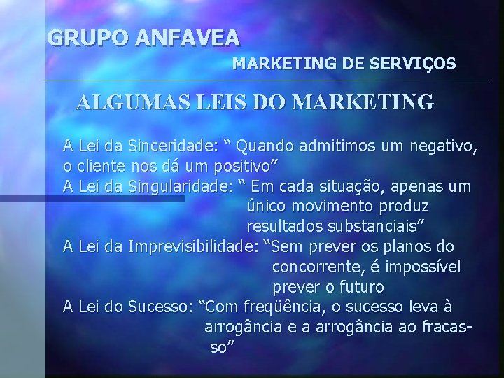 GRUPO ANFAVEA MARKETING DE SERVIÇOS ALGUMAS LEIS DO MARKETING A Lei da Sinceridade: “