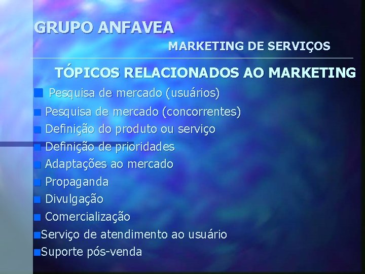 GRUPO ANFAVEA MARKETING DE SERVIÇOS TÓPICOS RELACIONADOS AO MARKETING n Pesquisa de mercado (usuários)