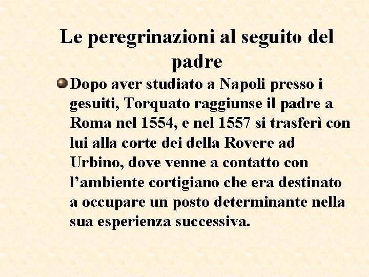 Le peregrinazioni al seguito del padre Dopo aver studiato a Napoli presso i gesuiti, Le peregrinazioni al seguito del padre Dopo aver studiato a Napoli presso i gesuiti,