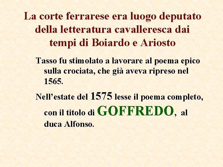 La corte ferrarese era luogo deputato della letteratura cavalleresca dai tempi di Boiardo e La corte ferrarese era luogo deputato della letteratura cavalleresca dai tempi di Boiardo e
