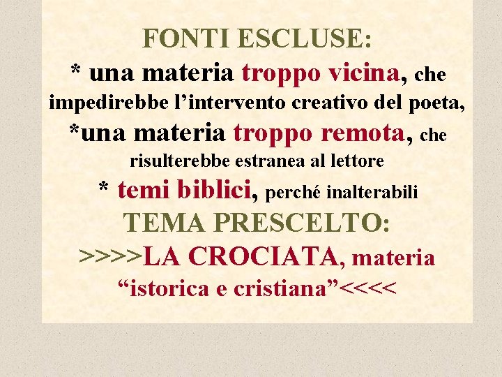 FONTI ESCLUSE: * una materia troppo vicina, che impedirebbe l’intervento creativo del poeta, *una FONTI ESCLUSE: * una materia troppo vicina, che impedirebbe l’intervento creativo del poeta, *una