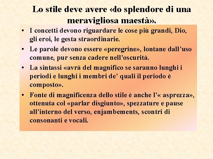 Lo stile deve avere «lo splendore di una meravigliosa maestà» . • I concetti Lo stile deve avere «lo splendore di una meravigliosa maestà» . • I concetti
