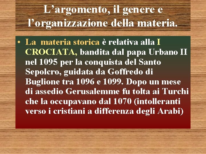 L’argomento, il genere e l’organizzazione della materia. • La materia storica è relativa alla L’argomento, il genere e l’organizzazione della materia. • La materia storica è relativa alla