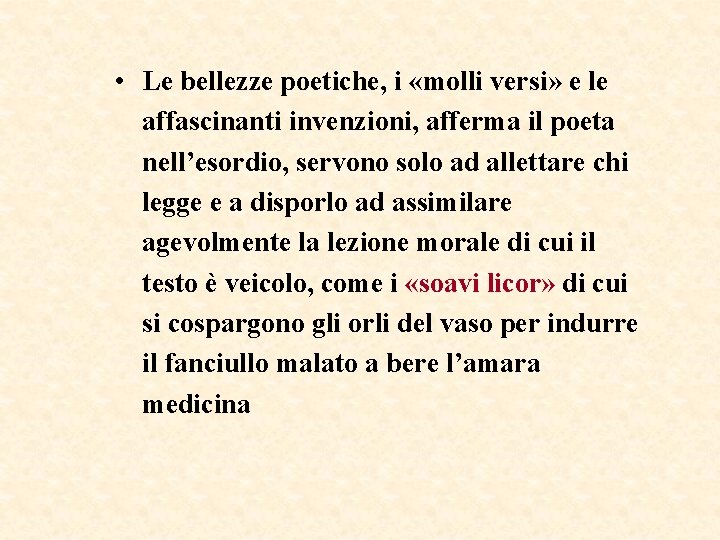 • Le bellezze poetiche, i «molli versi» e le affascinanti invenzioni, afferma il • Le bellezze poetiche, i «molli versi» e le affascinanti invenzioni, afferma il