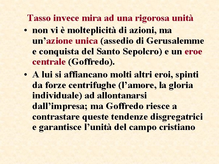 Tasso invece mira ad una rigorosa unità • non vi è molteplicità di azioni, Tasso invece mira ad una rigorosa unità • non vi è molteplicità di azioni,