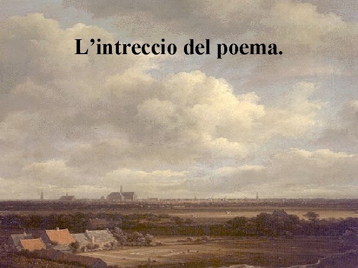 L’intreccio del poema. L’intreccio del poema.
