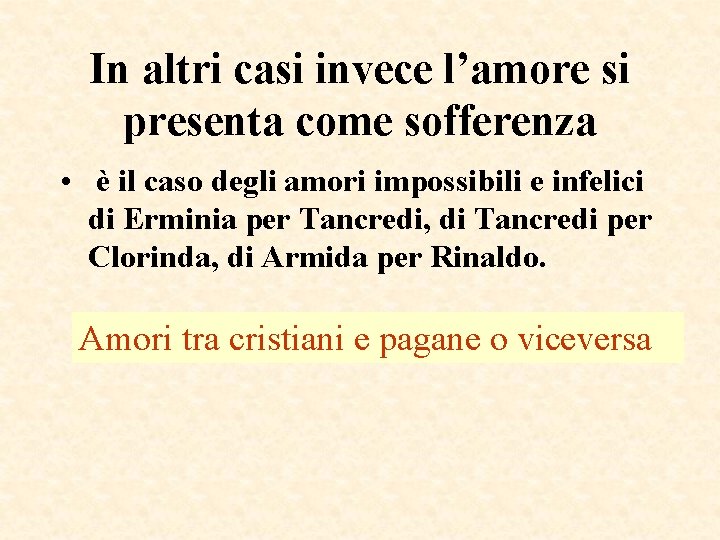 In altri casi invece l’amore si presenta come sofferenza • è il caso degli In altri casi invece l’amore si presenta come sofferenza • è il caso degli