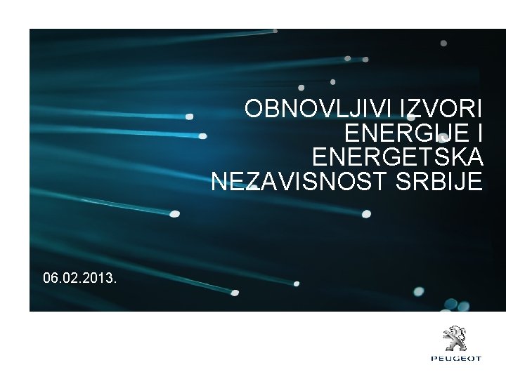 OBNOVLJIVI IZVORI ENERGIJE I ENERGETSKA NEZAVISNOST SRBIJE 06. 02. 2013. 