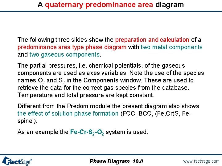 A quaternary predominance area diagram The following three slides show the preparation and calculation