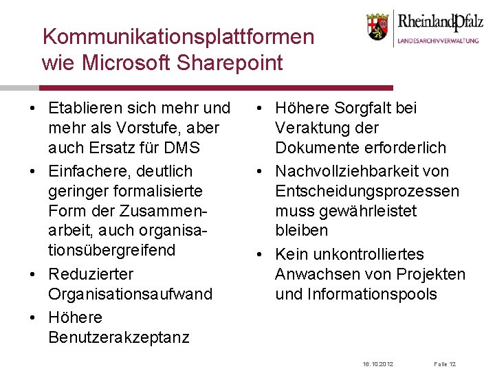 Kommunikationsplattformen wie Microsoft Sharepoint • Etablieren sich mehr und mehr als Vorstufe, aber auch