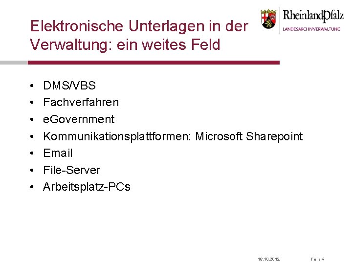 Elektronische Unterlagen in der Verwaltung: ein weites Feld • • DMS/VBS Fachverfahren e. Government