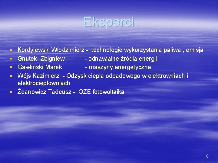 Eksperci § § Kordylewski Włodzimierz - technologie wykorzystania paliwa , emisja Gnutek Zbigniew -