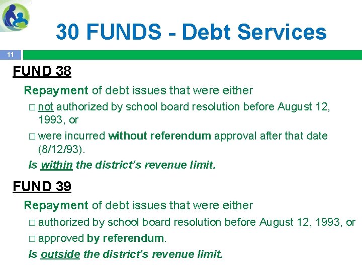 30 FUNDS - Debt Services 11 FUND 38 Repayment of debt issues that were