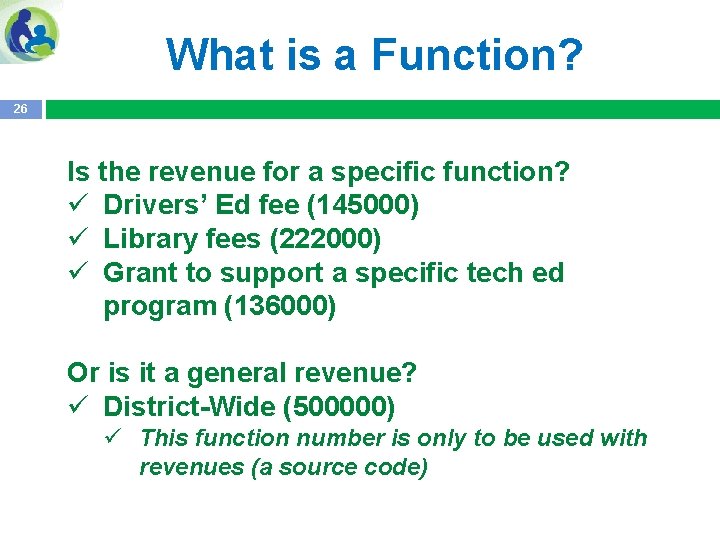 What is a Function? 26 Is the revenue for a specific function? ü Drivers’