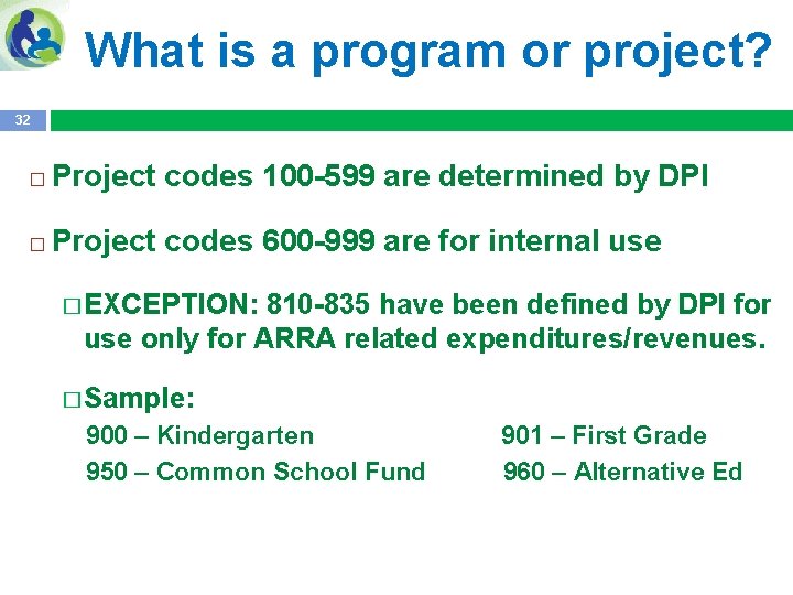 What is a program or project? 32 � Project codes 100 -599 are determined