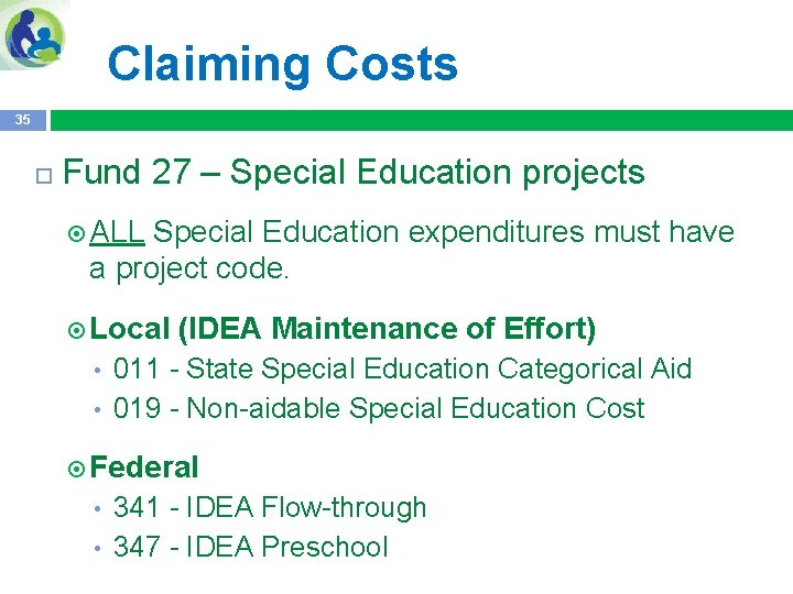 Claiming Costs 35 Fund 27 – Special Education projects ALL Special Education expenditures must