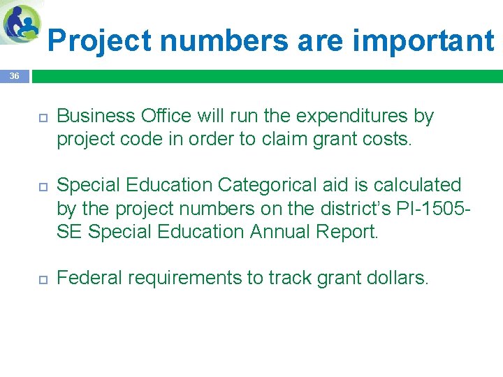 Project numbers are important 36 Business Office will run the expenditures by project code