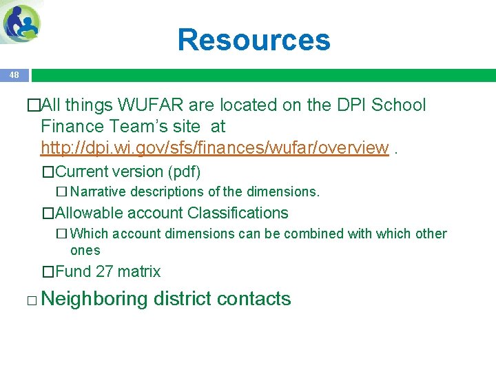 Resources 48 �All things WUFAR are located on the DPI School Finance Team’s site