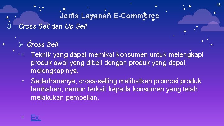 16 Jenis Layanan E-Commerce 3. Cross Sell dan Up Sell Ø Cross Sell ▫ 16 Jenis Layanan E-Commerce 3. Cross Sell dan Up Sell Ø Cross Sell ▫