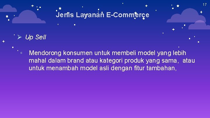 17 Jenis Layanan E-Commerce Ø Up Sell ▫ Mendorong konsumen untuk membeli model yang 17 Jenis Layanan E-Commerce Ø Up Sell ▫ Mendorong konsumen untuk membeli model yang
