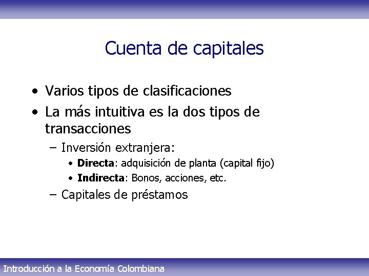 Cuenta de capitales • Varios tipos de clasificaciones • La más intuitiva es la