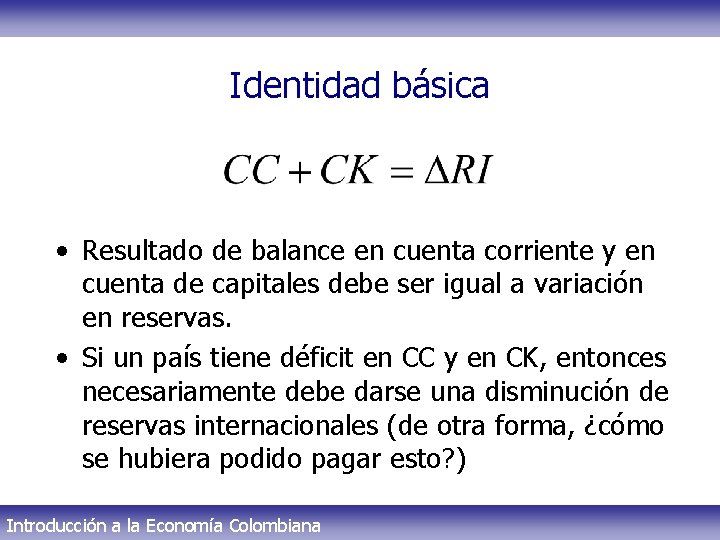 Identidad básica • Resultado de balance en cuenta corriente y en cuenta de capitales