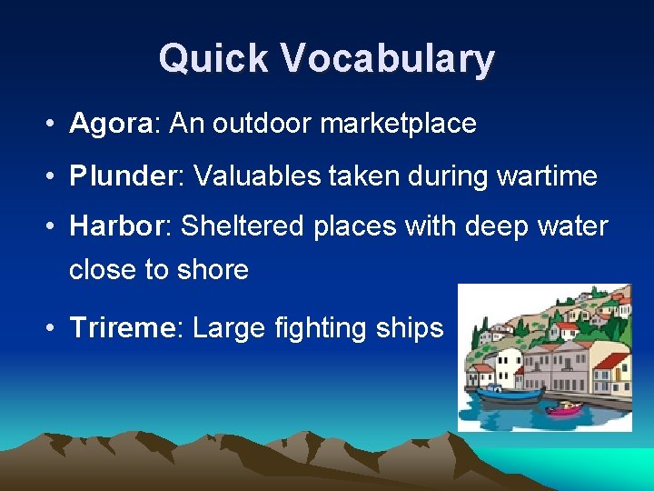 Quick Vocabulary • Agora: An outdoor marketplace • Plunder: Valuables taken during wartime •