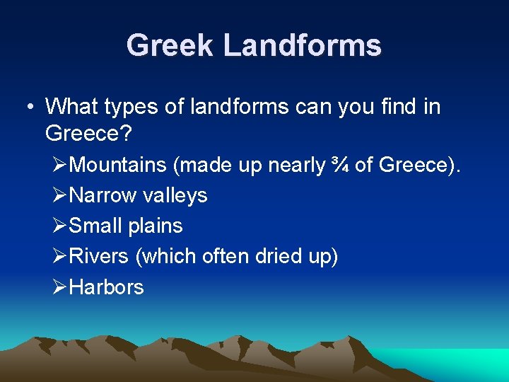Greek Landforms • What types of landforms can you find in Greece? ØMountains (made