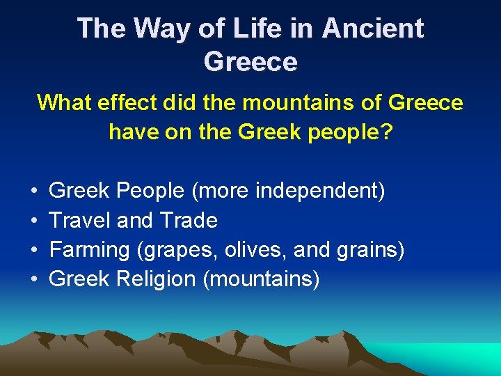 The Way of Life in Ancient Greece What effect did the mountains of Greece