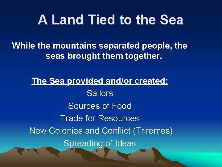A Land Tied to the Sea While the mountains separated people, the seas brought