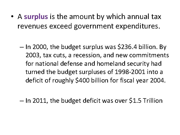  • A surplus is the amount by which annual tax revenues exceed government