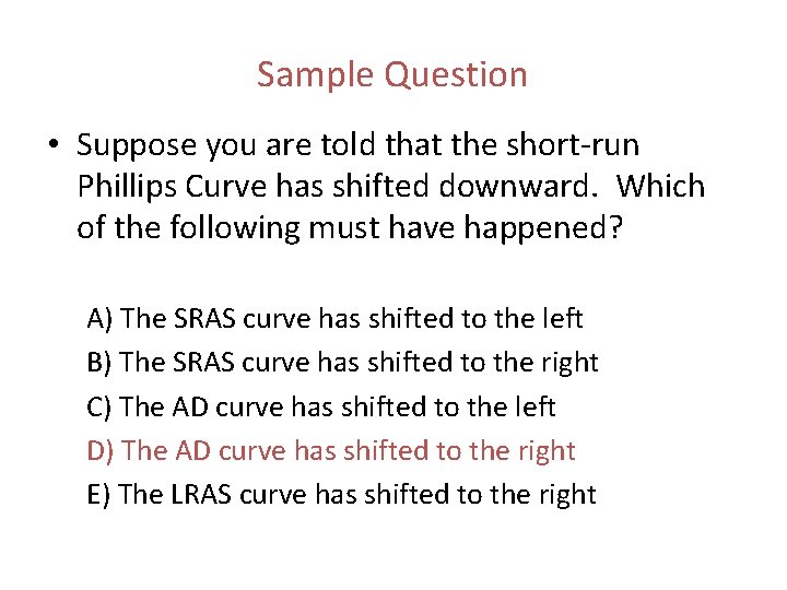 Sample Question • Suppose you are told that the short run Phillips Curve has