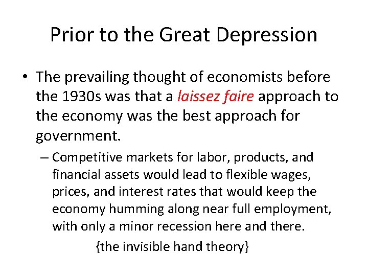 Prior to the Great Depression • The prevailing thought of economists before the 1930