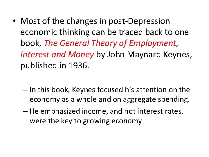  • Most of the changes in post Depression economic thinking can be traced