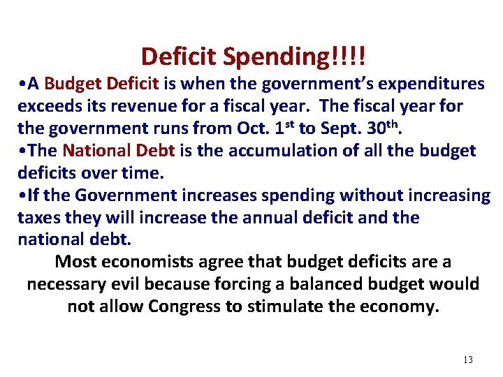 Deficit Spending!!!! • A Budget Deficit is when the government’s expenditures exceeds its revenue