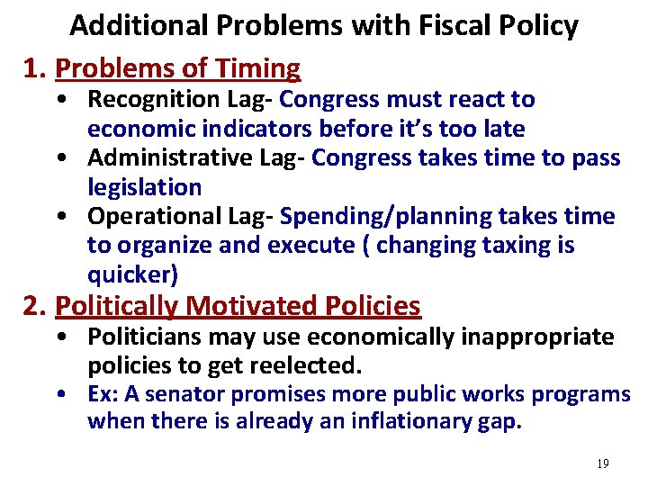 Additional Problems with Fiscal Policy 1. Problems of Timing • Recognition Lag- Congress must
